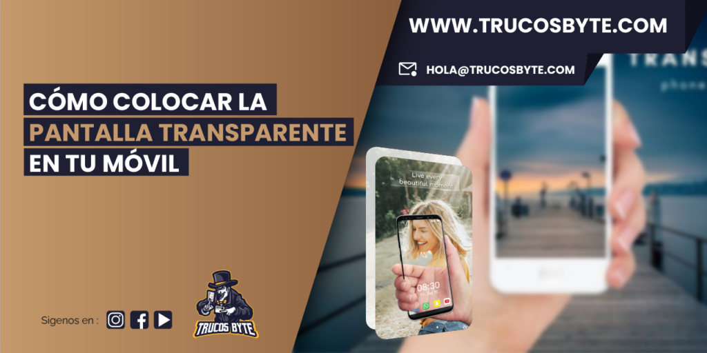 Cómo colocar la pantalla transparente en tu móvil
